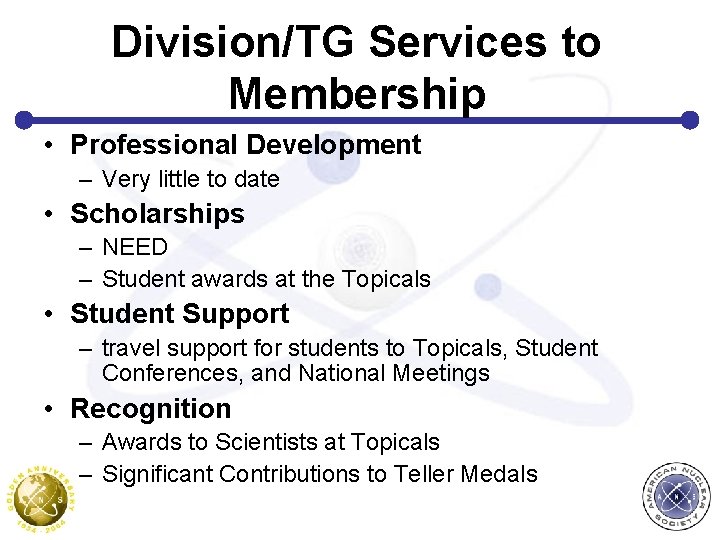 Division/TG Services to Membership • Professional Development – Very little to date • Scholarships