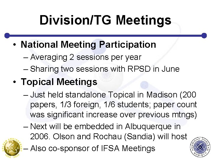 Division/TG Meetings • National Meeting Participation – Averaging 2 sessions per year – Sharing