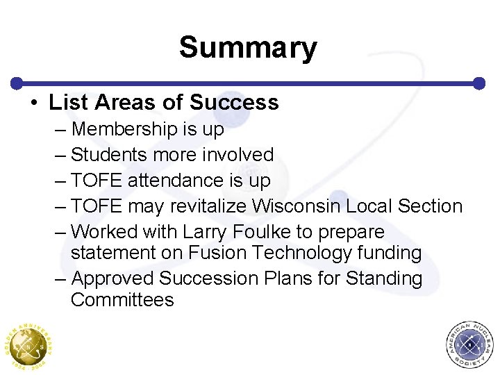 Summary • List Areas of Success – Membership is up – Students more involved