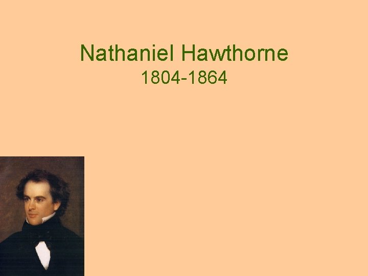 Nathaniel Hawthorne 1804 -1864 
