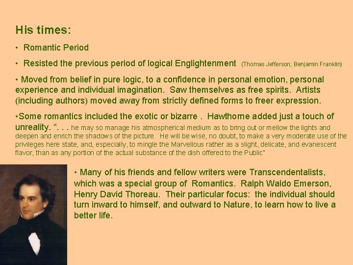 His times: • Romantic Period • Resisted the previous period of logical Englightenment (Thomas