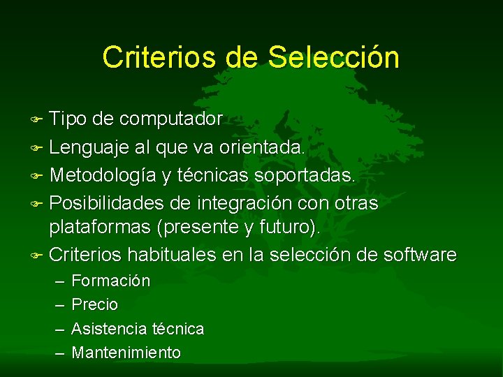 Criterios de Selección F Tipo de computador F Lenguaje al que va orientada. F