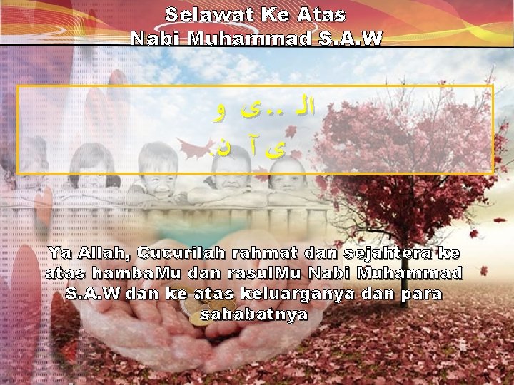 Selawat Ke Atas Nabi Muhammad S. A. W ﺍﻟـ ـ ﻯ ﻭ . ﻯ Selawat Ke Atas Nabi Muhammad S. A. W ﺍﻟـ ـ ﻯ ﻭ . ﻯ