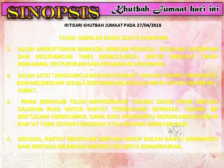 INTISARI KHUTBAH JUMAAT PADA 27/04/2018 TAJUK: SEIKHLAS KASIH SEJUTA HARAPAN. 1. ALLAH MENCIPTAKAN MANUSIA INTISARI KHUTBAH JUMAAT PADA 27/04/2018 TAJUK: SEIKHLAS KASIH SEJUTA HARAPAN. 1. ALLAH MENCIPTAKAN MANUSIA