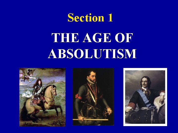 Section 1 THE AGE OF ABSOLUTISM 