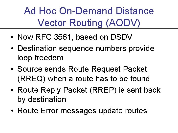 Ad Hoc On-Demand Distance Vector Routing (AODV) • Now RFC 3561, based on DSDV