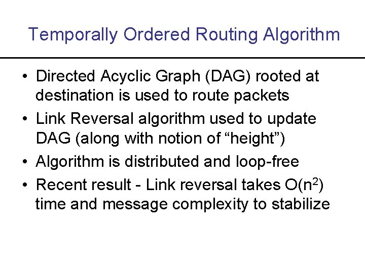 Temporally Ordered Routing Algorithm • Directed Acyclic Graph (DAG) rooted at destination is used