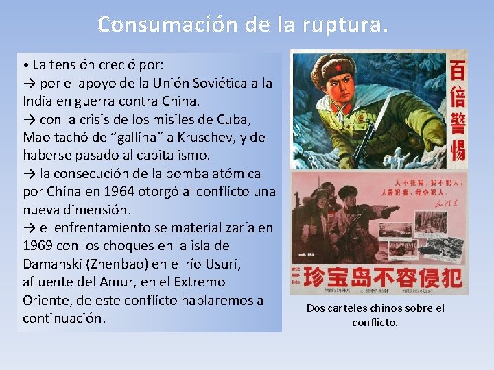 Consumación de la ruptura. • La tensión creció por: → por el apoyo de Consumación de la ruptura. • La tensión creció por: → por el apoyo de