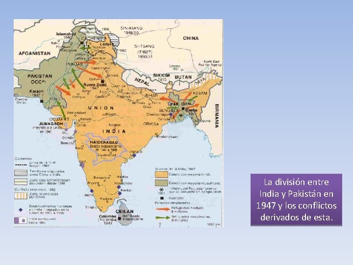 La división entre India y Pakistán en 1947 y los conflictos derivados de esta.