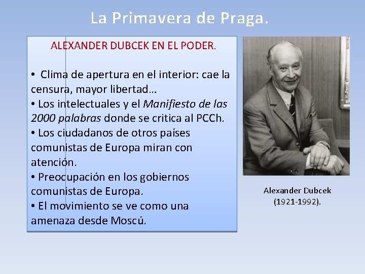 La Primavera de Praga. ALEXANDER DUBCEK EN EL PODER. • Clima de apertura en