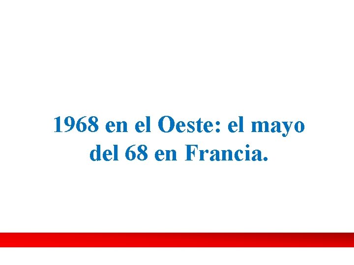 1968 en el Oeste: el mayo del 68 en Francia. 