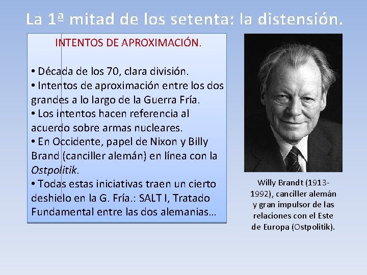 La 1ª mitad de los setenta: la distensión. INTENTOS DE APROXIMACIÓN. • Década de