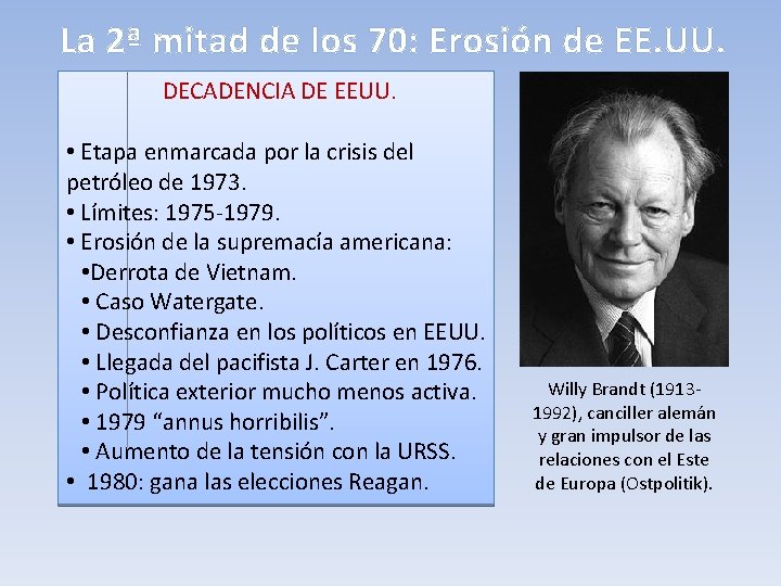 La 2ª mitad de los 70: Erosión de EE. UU. DECADENCIA DE EEUU. •