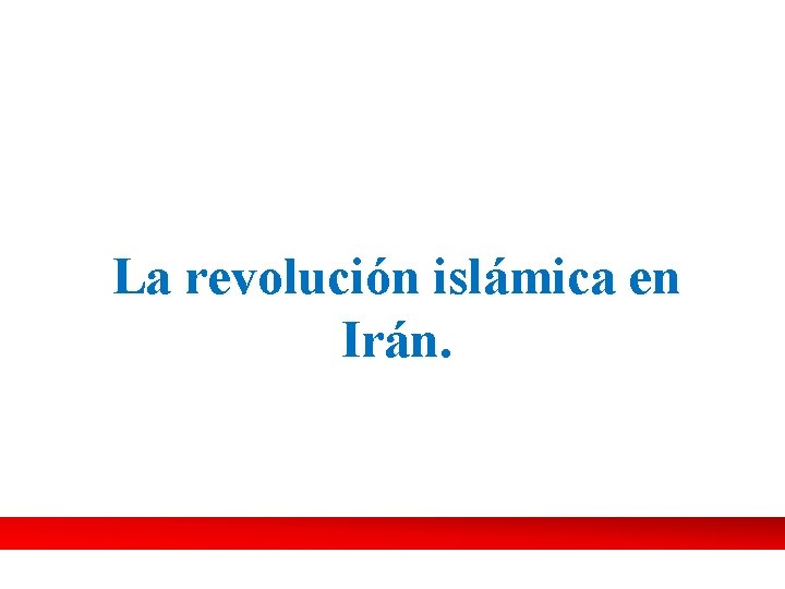 La revolución islámica en Irán. 