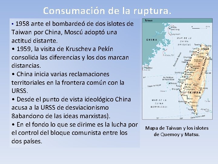 Consumación de la ruptura. • 1958 ante el bombardeó de dos islotes de Taiwan