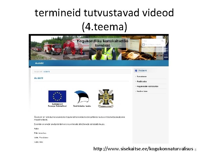 termineid tutvustavad videod (4. teema) http: //www. sisekaitse. ee/kogukonnaturvalisus 8 