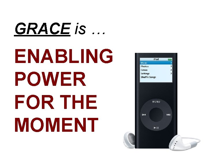 GRACE is … ENABLING POWER FOR THE MOMENT 
