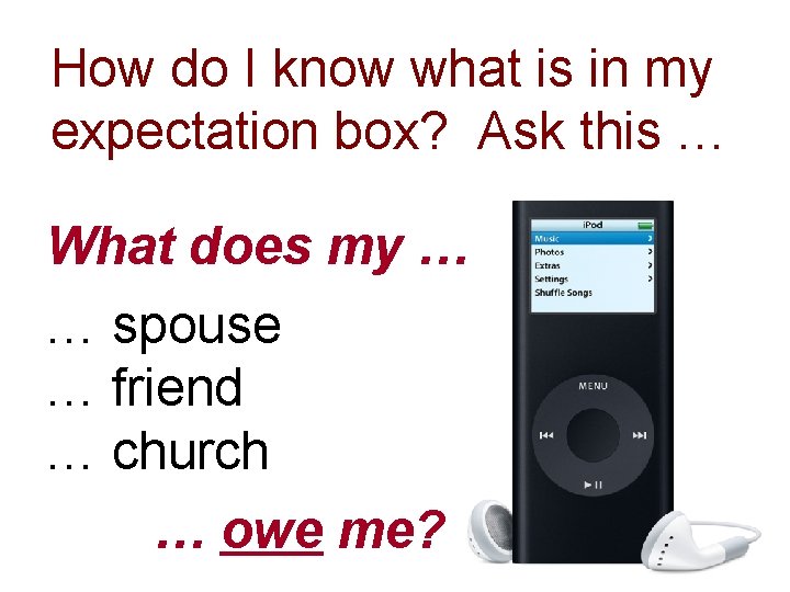 How do I know what is in my expectation box? Ask this … What