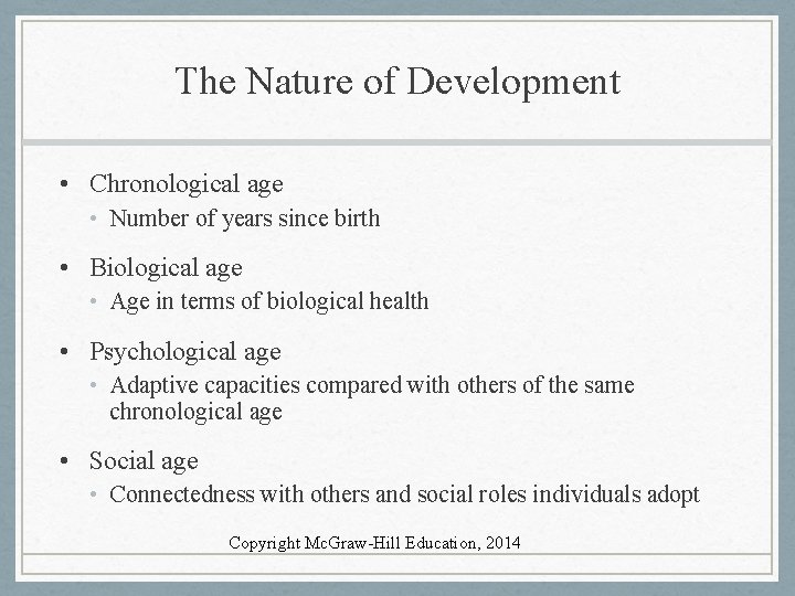The Nature of Development • Chronological age • Number of years since birth •