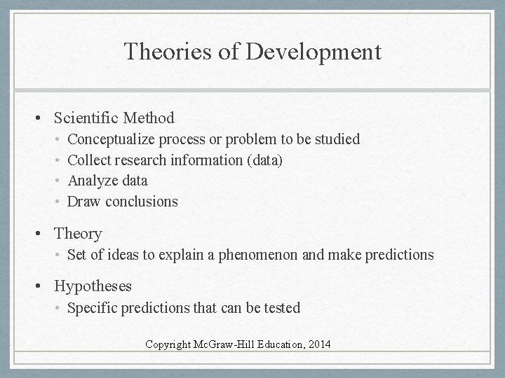 Theories of Development • Scientific Method • • Conceptualize process or problem to be