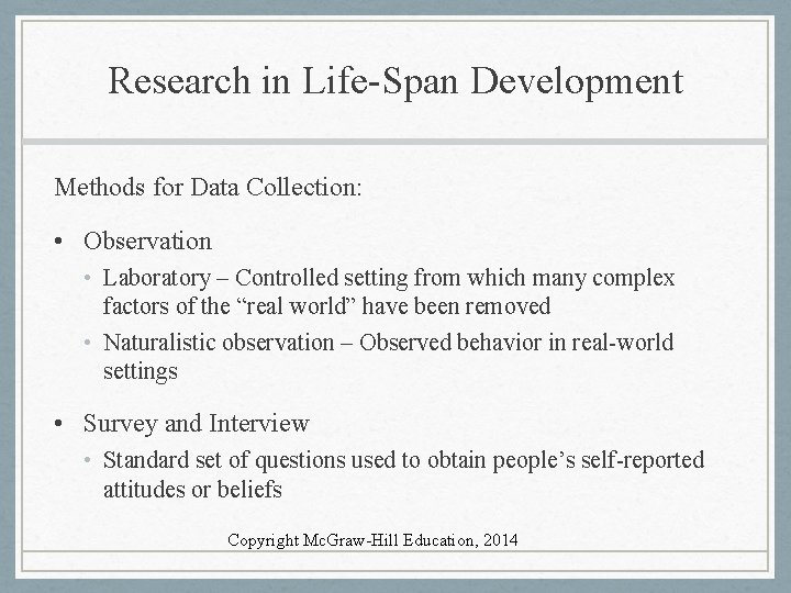 Research in Life-Span Development Methods for Data Collection: • Observation • Laboratory – Controlled