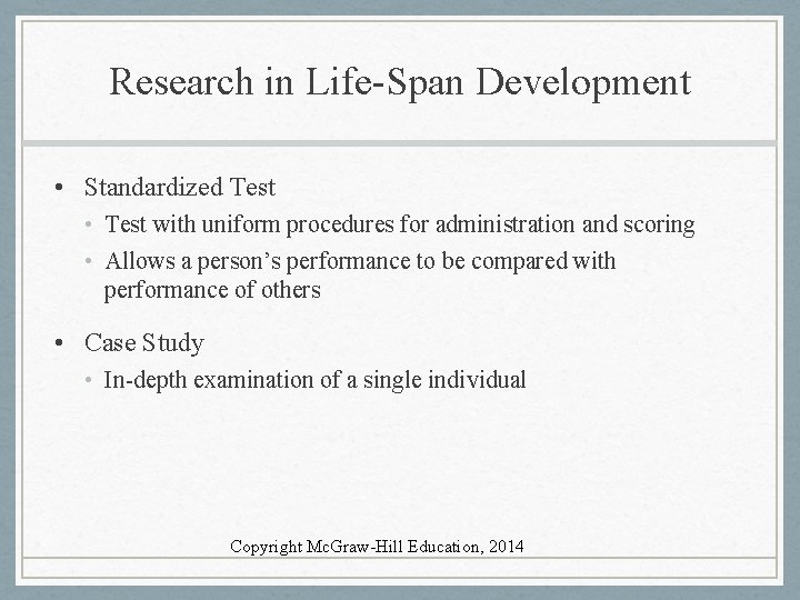 Research in Life-Span Development • Standardized Test • Test with uniform procedures for administration