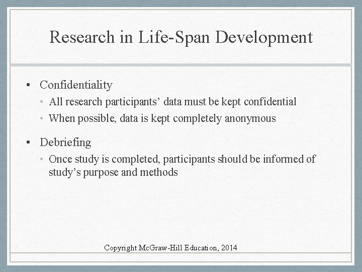 Research in Life-Span Development • Confidentiality • All research participants’ data must be kept