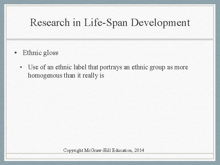 Research in Life-Span Development • Ethnic gloss • Use of an ethnic label that