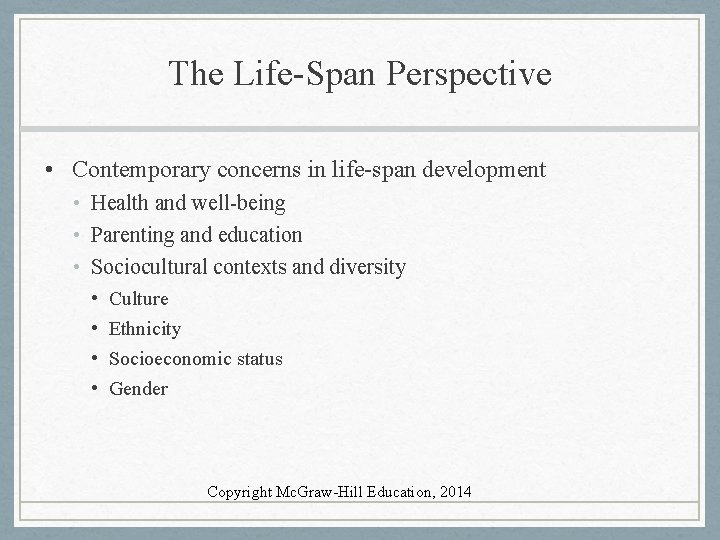 The Life-Span Perspective • Contemporary concerns in life-span development • Health and well-being •