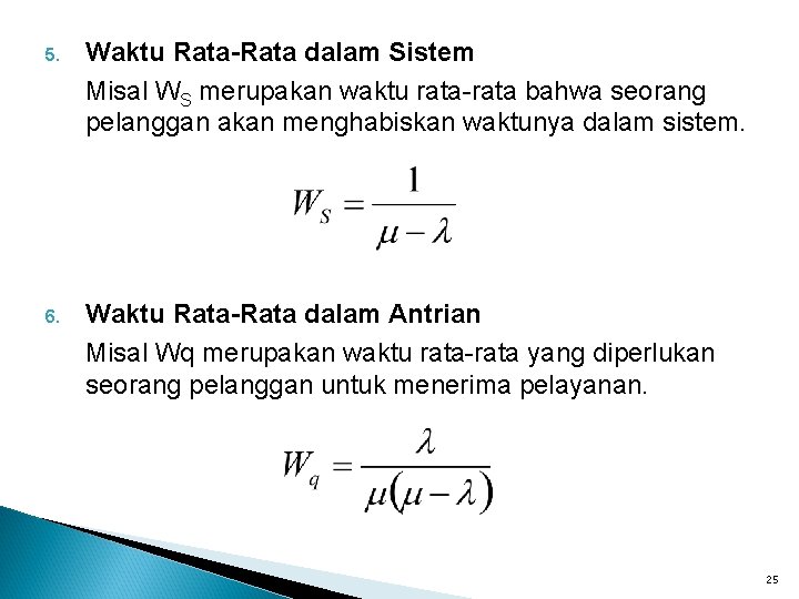 5. Waktu Rata-Rata dalam Sistem Misal WS merupakan waktu rata-rata bahwa seorang pelanggan akan