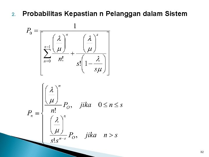 2. Probabilitas Kepastian n Pelanggan dalam Sistem 32 