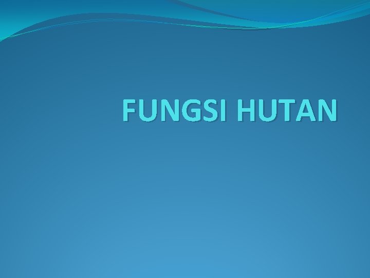 FUNGSI HUTAN 