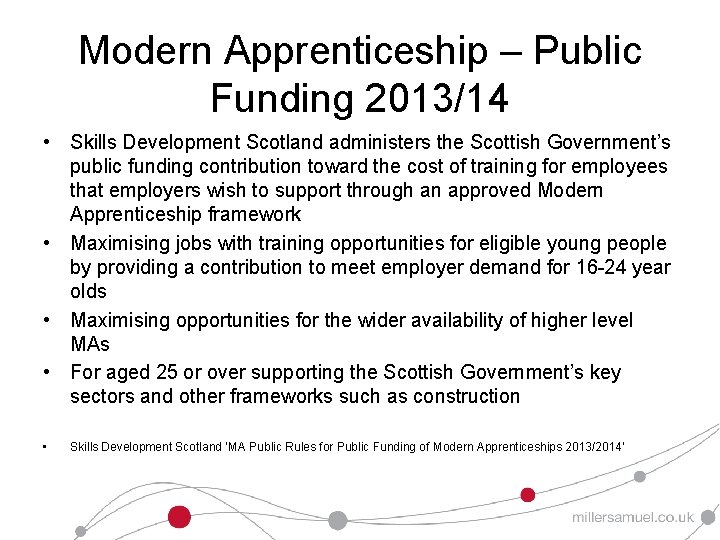 Modern Apprenticeship – Public Funding 2013/14 • Skills Development Scotland administers the Scottish Government’s