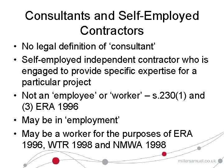 Consultants and Self-Employed Contractors • No legal definition of ‘consultant’ • Self-employed independent contractor