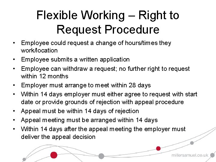 Flexible Working – Right to Request Procedure • Employee could request a change of