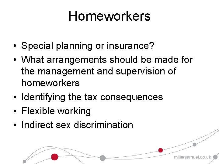 Homeworkers • Special planning or insurance? • What arrangements should be made for the