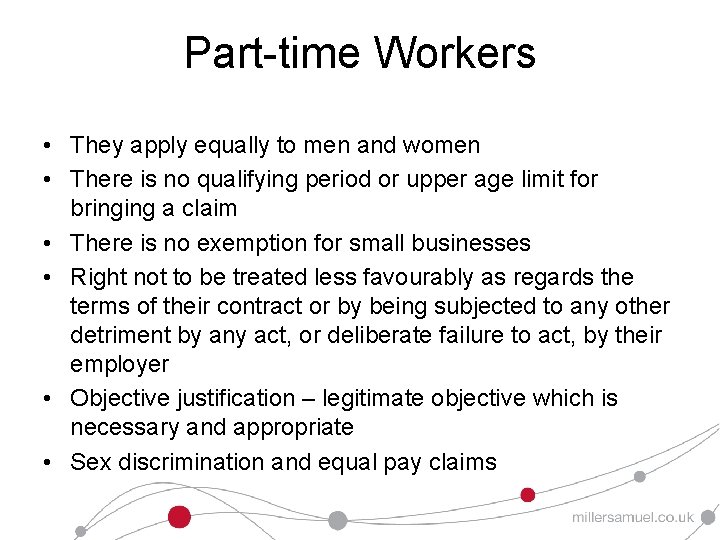 Part-time Workers • They apply equally to men and women • There is no