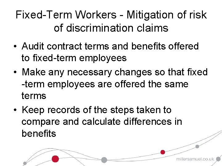 Fixed-Term Workers - Mitigation of risk of discrimination claims • Audit contract terms and
