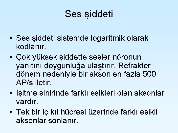 Ses şiddeti • Ses şiddeti sistemde logaritmik olarak kodlanır. • Çok yüksek şiddette sesler Ses şiddeti • Ses şiddeti sistemde logaritmik olarak kodlanır. • Çok yüksek şiddette sesler