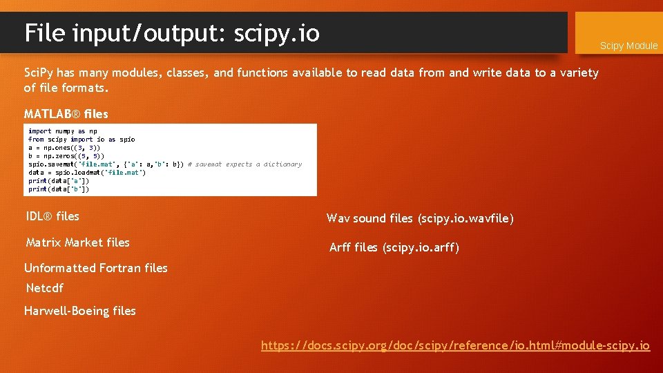 File input/output: scipy. io Scipy Module Sci. Py has many modules, classes, and functions