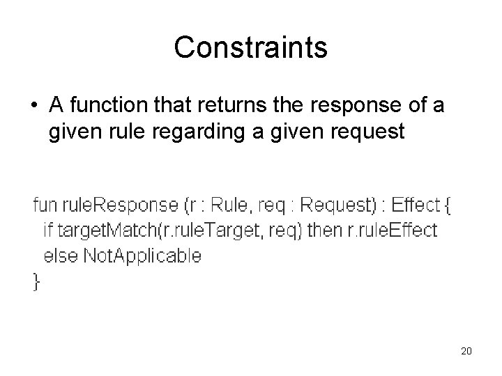 Constraints • A function that returns the response of a given rule regarding a