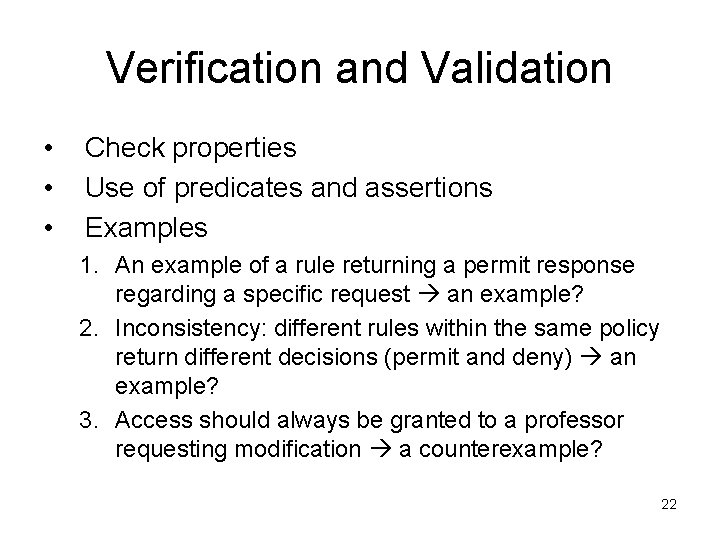 Verification and Validation • • • Check properties Use of predicates and assertions Examples