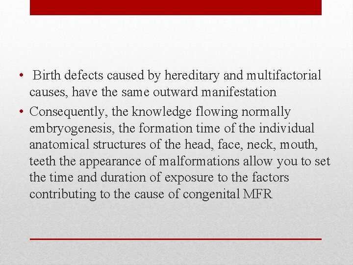  • Birth defects caused by hereditary and multifactorial causes, have the same outward