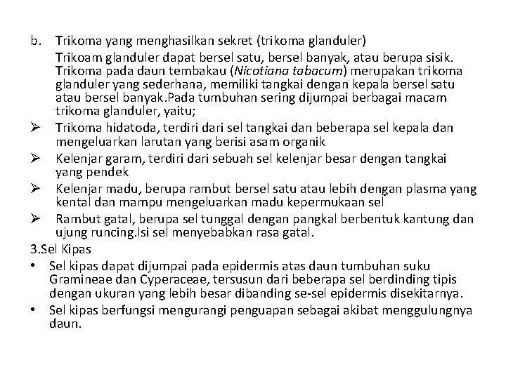 b. Trikoma yang menghasilkan sekret (trikoma glanduler) Trikoam glanduler dapat bersel satu, bersel banyak,