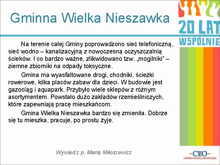 Gminna Wielka Nieszawka Na terenie całej Gminy poprowadzono sieć telefoniczną, sieć wodno – kanalizacyjną