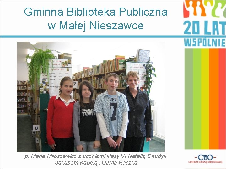 Gminna Biblioteka Publiczna w Małej Nieszawce p. Maria Miłoszewicz z uczniami klasy VI Natalią