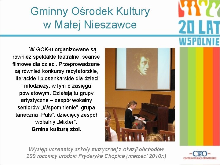 Gminny Ośrodek Kultury w Małej Nieszawce W GOK-u organizowane są również spektakle teatralne, seanse