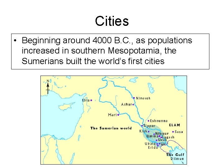 Cities • Beginning around 4000 B. C. , as populations increased in southern Mesopotamia,