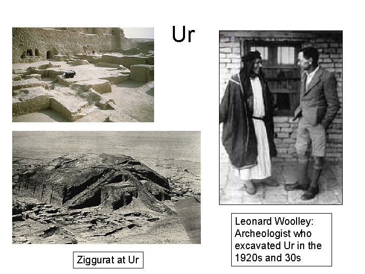 Ur Ziggurat at Ur Leonard Woolley: Archeologist who excavated Ur in the 1920 s