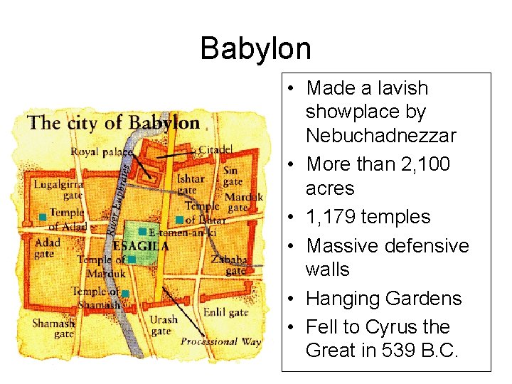 Babylon • Made a lavish showplace by Nebuchadnezzar • More than 2, 100 acres